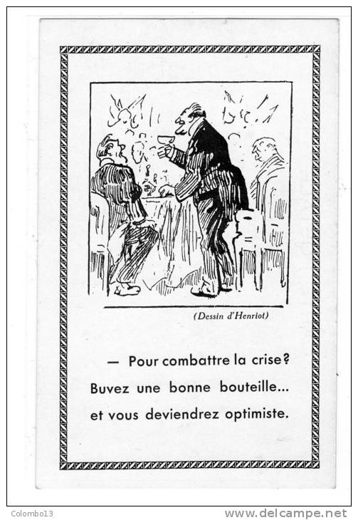 THEME HUMOURISTIQUE DESSIN HENRIOT POUR COMBATTRE LA CRISE BUVEZ UNE BONNE BOUTEILLE ET VOUS DEVIENDREZ OPTIMISTE - Henriot