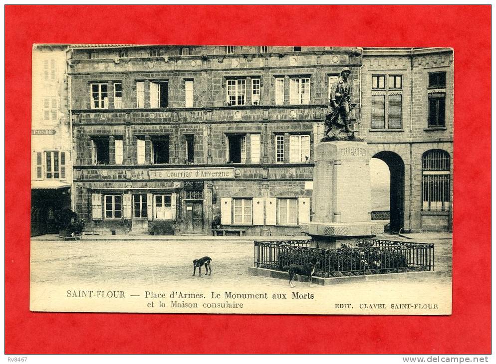 * SAINT FLOUR-Place D´Armes.Le Monument Aux Morts Et La Maison Consulaire(Le Courrier D´Auvergne,Chien) - Saint Flour