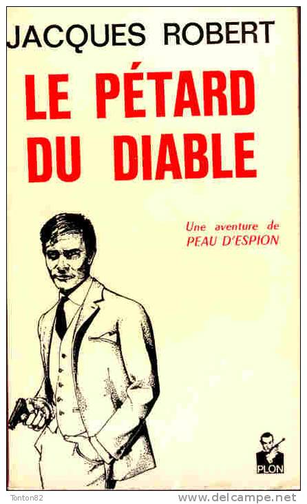 Jacques Robert - Le Pétard Du Diable - Une Aventure De Peau D´Espion - PLON - ( 1966 ) . - Plon