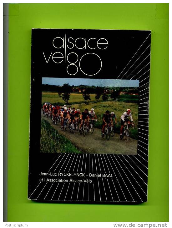 Livre - Alsace Vélo 80 Par Jean Luc Ryckelynck, Daniel Baal Et L'association Alsace Vélo - Sport