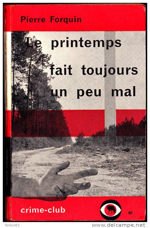 Pierre Forquin -  Le Printemps Fait Toujours Un Peu Mal - Crime-Club / Denoël N° 40 - ( 1962 ) . - Denöl Crime Club