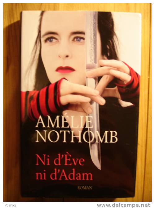 AMELIE NOTHOMB - NI D'EVE NI D'ADAM - 2008 - Couverture Rigide + Jaquette - Belgische Schrijvers