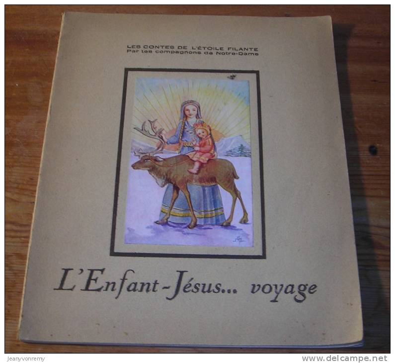 L'Enfant-Jésus....voyage - Les Contes De L'Etoile Filante - Par Les Compagnons De Notre-Dame. 1950. - Cuentos