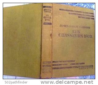 Les Chasseurs D'OR .James-Olivier Curwood Hachette - Trad. P.Gruyer& L.Postif Copyrights 1931 - Hachette