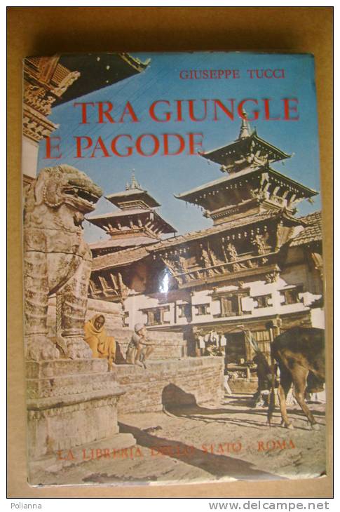 PEV/9 G.Tucci TRA GIUNGLE E PAGODE La Libreria Dello Stato 1953/NEPAL/CINA/TIBET - Turismo, Viaggi