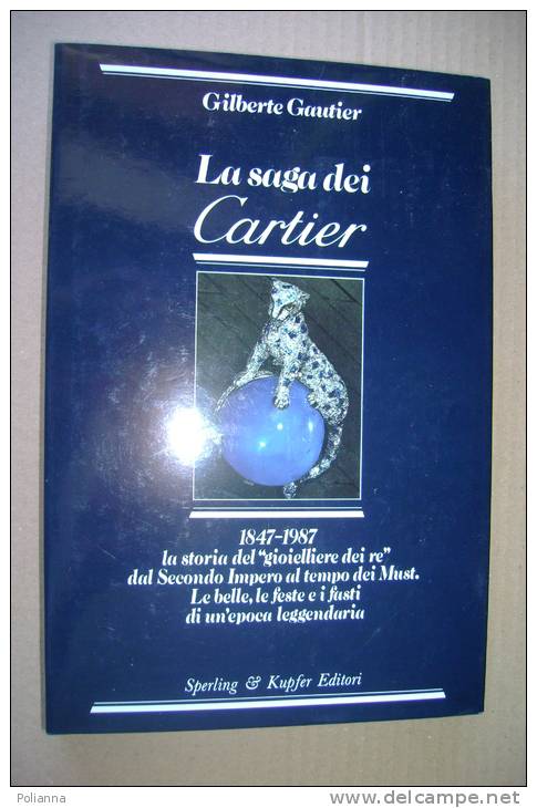 PEV/14 Gilbert Gautier LA SAGA DEI CARTIER 1847-1987 "gioielliere Dei Re" Sperling & Kupfer 1980/autografato/GIOIELLI - Arts, Antiquity