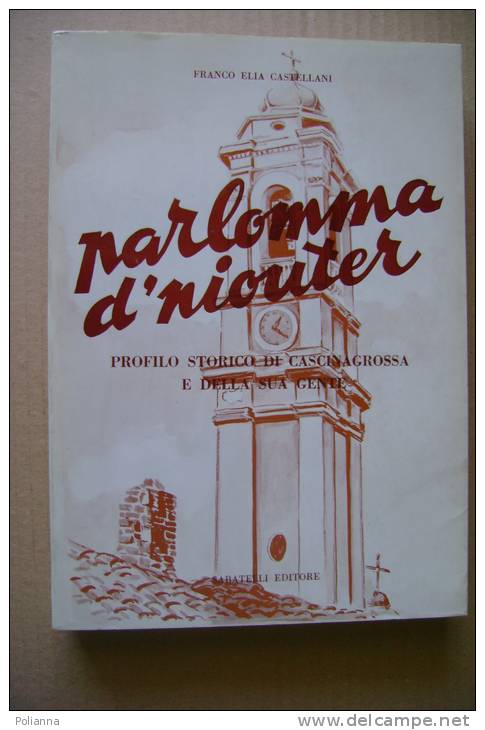 PEV/19 Franco Elia Castellani PARLOMMA D'NIOUTER. PROFILO STORICO DI CASCINAGROSSA. E DELLA SUA GENTE Sabatelli Ed. - Turismo, Viaggi