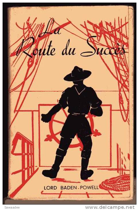 LIVRE - SCOUTISME - LA ROUTE DU SUCCES - LORD BADEN POWELL - EDITION DEFINITIVE - 1946 - DELACHAUX & NIESTLE - Scoutisme