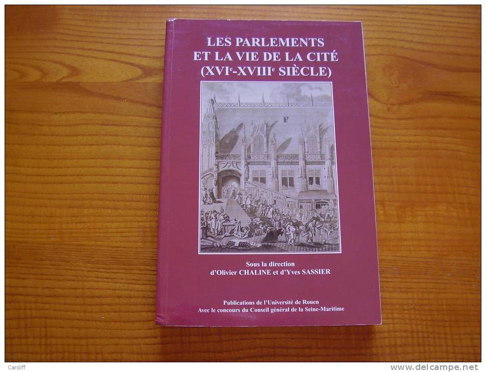 Rouen : Les Parlements Et La Vie De La Cité : XVI - XVIII ° Siècle . 2004 - Normandie