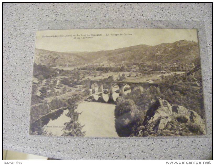 LE PONT DE CHANGUES  LE VILLAGE DE COTIER ET LES CARRIERES - Retournac