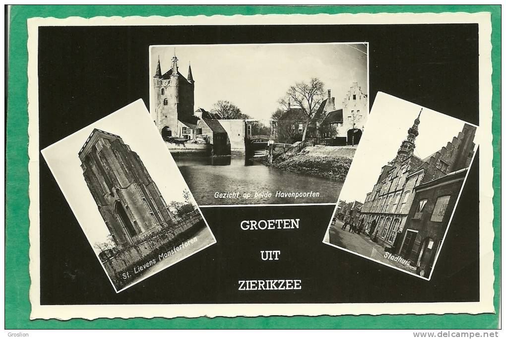 GREN UIT ZIERIKZEE ( ST LIEVENS MONSTERTOREN - GEZICHT OP BEIDE HAVENPOORTEN - STADHUIS - Zierikzee