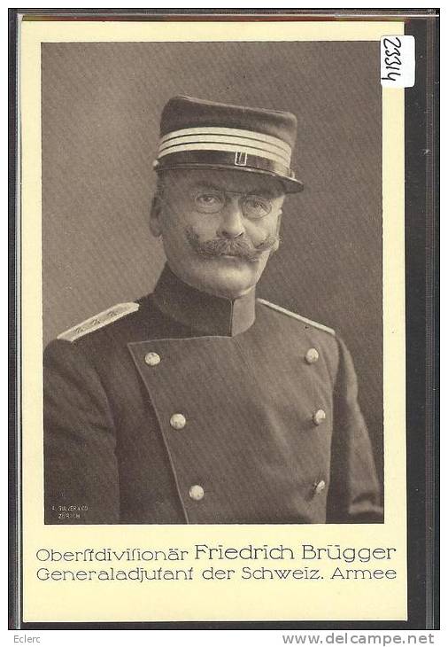 ARMEE SUISSE - OBERSTDIVISIONÄR FRIEDRICH BRÜGGER  - TB - Brugg