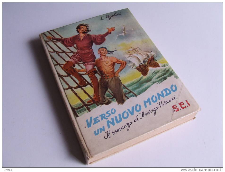 P315 Verso Un Nuovo Mondo, Il Romanzo Per Ragazzi Di Amerigo Vespucci, Navigatore, Ed. SEI, 1956 - Enfants Et Adolescents