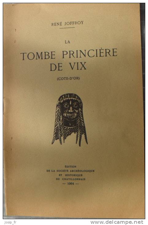 La TOMBE PRINCIèRE De VIX (Côte D'or) (René Joffroy 1964) - Archéologie