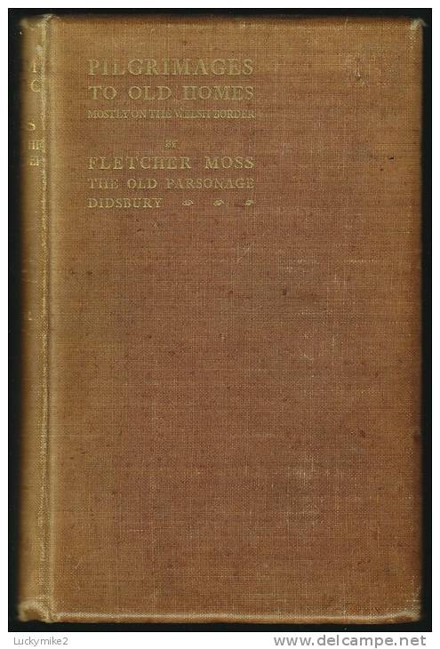 "Pilgrimages To Old Homes, Mostly On The Welsh Border"  By  Fletcher Moss  (Volume 2).  First Edition.  (1st Copy) - Europe