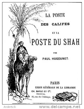 EBook: "La Poste Des Khalifes Et La Poste Du Shah" Par Paul Hugonet - Altri & Non Classificati