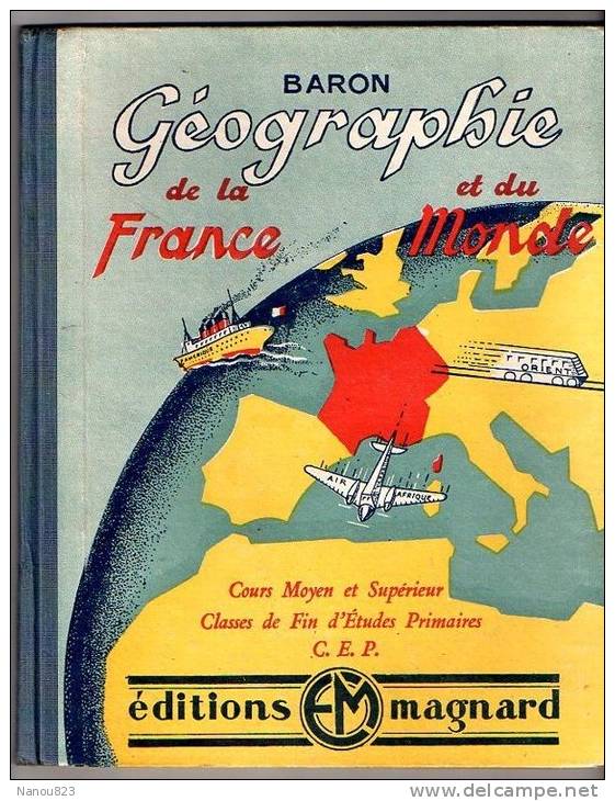 LIVRE SCOLAIRE Année 1947 : "Géographie De La France Et Du Monde" - Editions Magnard - 6-12 Anni