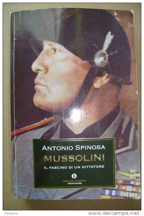 PBI/13 Antonio Spinosa MUSSOLINI Il Fascino Di Un Dittatore Oscar Storia Mondadori I Ed. 1992 - Italienisch