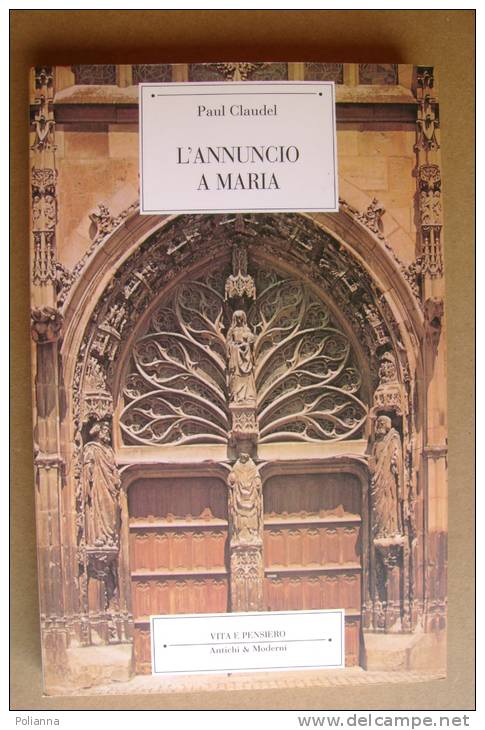 PBI/26 Paul Claudel L´ANNUNCIO A MARIA Mistero In Quattro Atti E Un Prologo. Antichi & Moderni 1995 - Religion