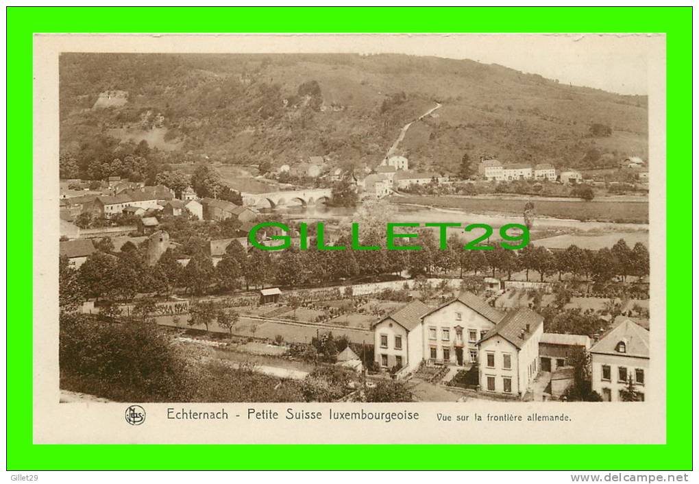 ECHTERNACH, LUXEMBOURG - FRONTIÈRE ALLEMANDE - SÉRIE 9, No 18 - E. A. SCHAACK - NELS - PETITE SUISSE LUXEMBOURGEOISE - - Echternach