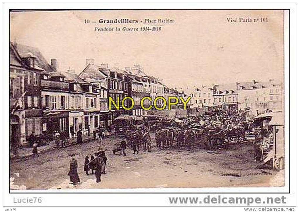 GRANDVILLIERS -  Place BARBIER - Pendant La Guerre 1914-1916 -  N° 10 - Grandvilliers