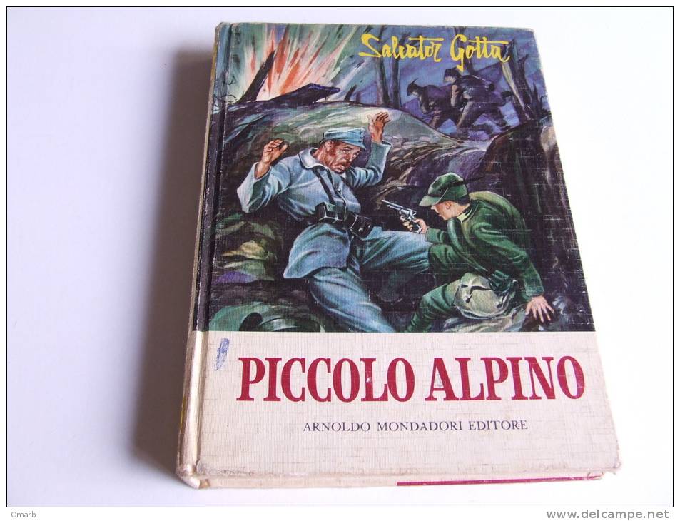 P306 Piccolo Alpino, Arnoldo Mondadori Editore, Di Salvatore Gotta, 38° Edizione, 1961 Alpines, Mountain Troops Warfare - Enfants Et Adolescents