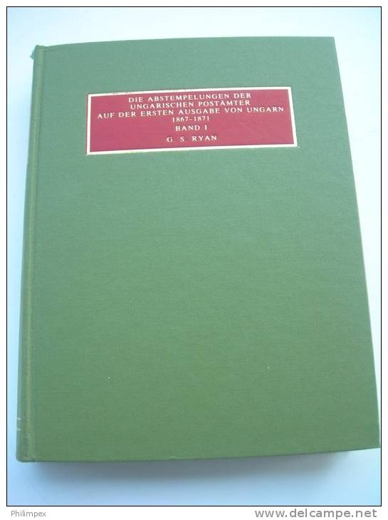 Die Abstempelungen Der Ungarischen Postämter Auf Der Ersten Ausgabe Von Ungarn 1867-1871 - Guides & Manuels