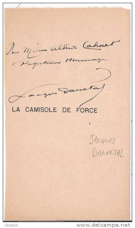 JACQUES DARNETAL PAGE DU LIVRE " LA CAMISOLE DE FORCE "  DEDICACEE A ALBERIC CAHUET - Sonstige & Ohne Zuordnung