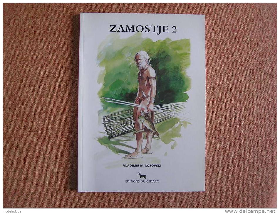 ZAMOSTJE 2  Préhistoire Histoire Archéologie Editions CEDARC Treignes  Lozovski Vladimir - Geschiedenis