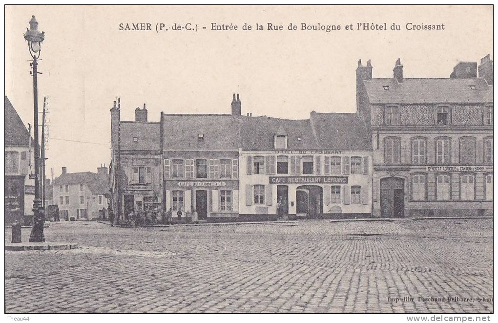 ¤¤  -  SAMER  -  Entrée De La Rue De Boulogne Et L'Hôtel Du Croissant , Maison " Lefranc " - Café Du Commerce  -  ¤¤ - Samer