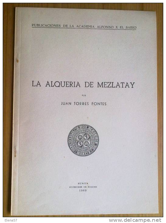 UNICO PARA VENTA COMO NUEVO,.LIBRO LA ALQUERIA DE MEZLATAY POR JUAN TORRES FONTES MURCIA  HISTORIA ACADEMIA ALSONSO X EL - Geschiedenis & Kunst