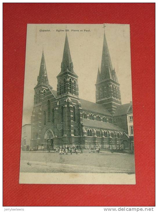 CHÂTELET  -  Eglise SS Pierre Et Paul  -  1908 - Châtelet