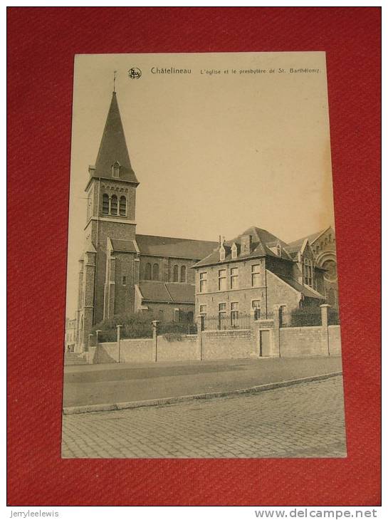 CHATELINEAU - L´Eglise Et Le Presbytère De St Barthélémy - Châtelet