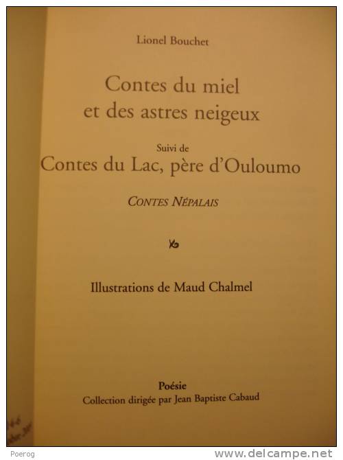 CONTES DU MIEL ET DES ASTRES NEIGEUX Suivi De CONTES DU LAC PERE D´OULOUMO - LIONEL BOUCHET - CONTES NEPALAIS 2009 Népal - Autres & Non Classés