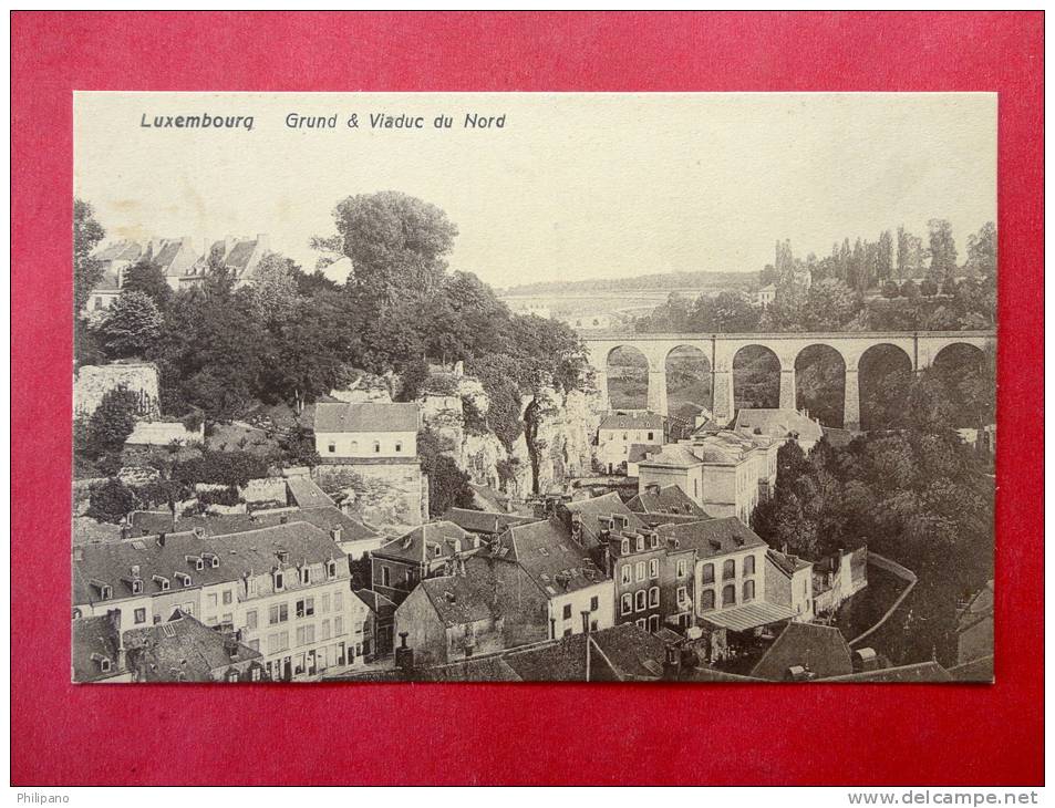 Luxembourg   Grund & Viaduc Du Nord     Ca 1910---- REF 688 - Other & Unclassified