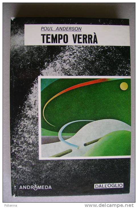 PEW/17 Poul Anderson TEMPO VERRA' Andromeda Dall'Oglio 1974/FANTASCIENZA - Sci-Fi & Fantasy