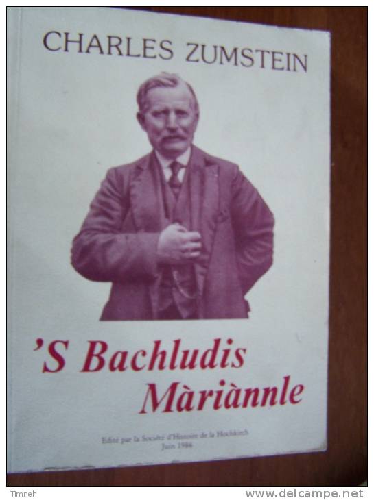 En Alsacien - CHARLES ZUMSTEIN  S BACHLUDIS MARIANNLE - JUIN 1986 Société D Histoire De La HOCHKIRCH - Alsace