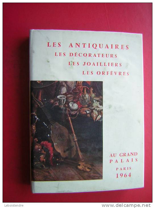 LIVRE LES ANTIQUAIRES LES DECORATEURS LES JOAILLIERS LES ORFEVRES  AU GRAND PALAIS  PARIS 1964 AVEC JAQUETTE - Art