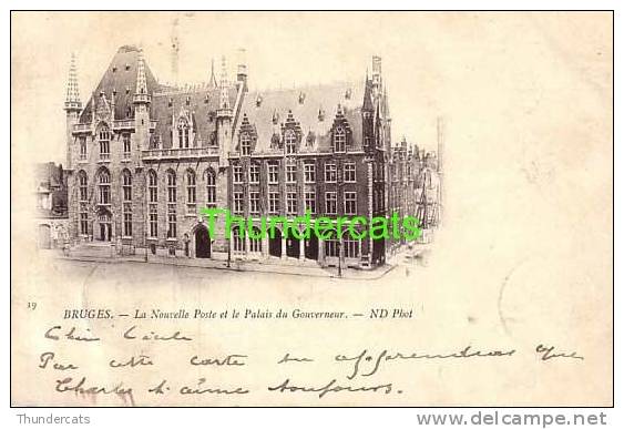 BRUGGE ** BRUGES **  ND PHOT 1899  LA NOUVELLE POSTE ET LE PALAIS DU GOUVERNEUR - Brugge