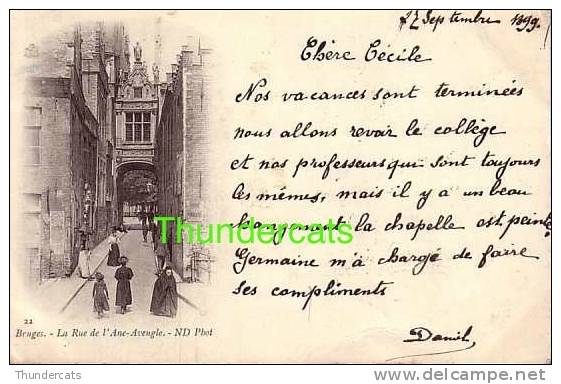 BRUGGE ** BRUGES **  ND PHOT 1899  LA RUE DE L'ANE AVEUGLE - Brugge