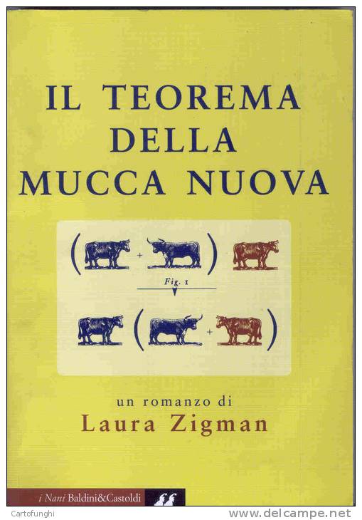 IL TEOREMA DELLA MUCCA NUOVA DI LAURA ZIGMAN  1A Edizione - Andere & Zonder Classificatie