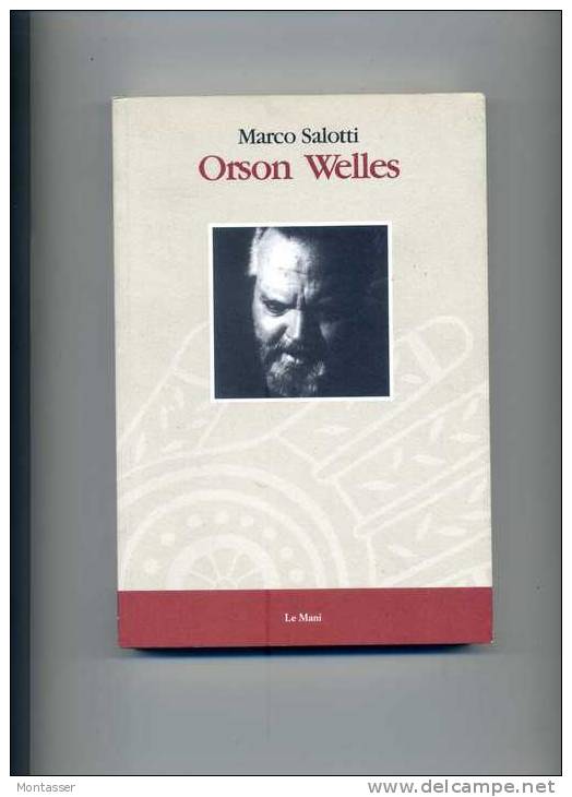 SALOTTI M. " Orson Welles ". 2° Ed. LE MANI 1995 - Film Und Musik