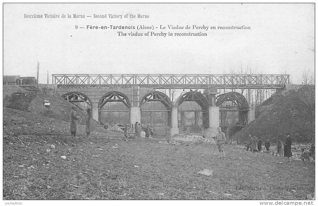 02 FERE EN TARDENOIS LE VIADUC DE PARCHY EN RECONSTRUCTION - Fere En Tardenois