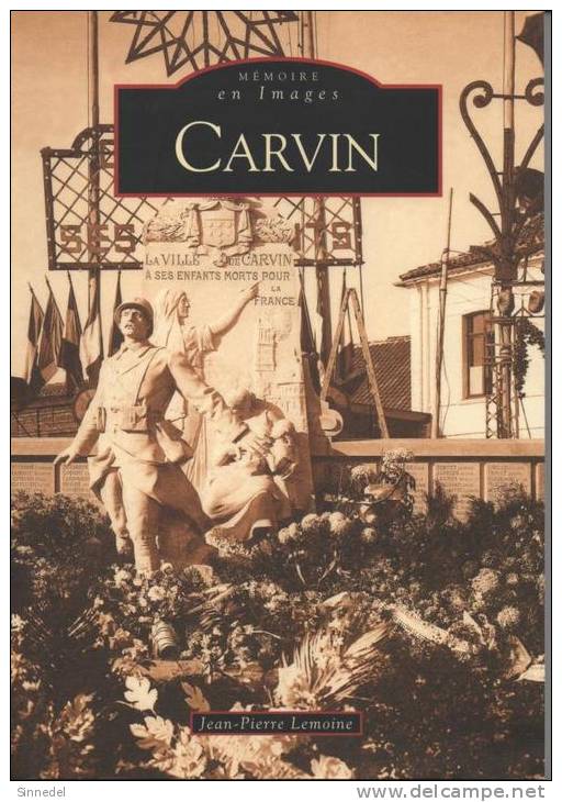 MEMOIRE EN IMAGES CARVIN 62220 PAS DE CALAIS  JEAN PIERRE LEMOINE  EDT SUTTON - Livres & Catalogues