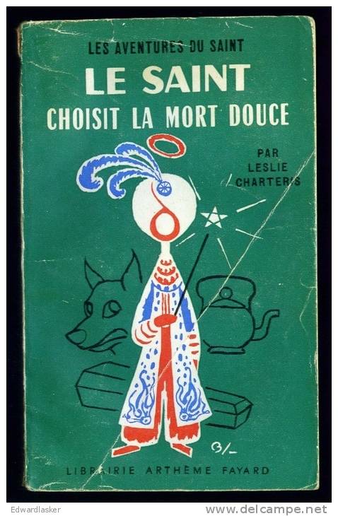 LE SAINT N°46 : Le Saint Choisit La Mort Douce //Leslie Charteris - Couv. Ill. Bernad - Arthème Fayard - Le Saint