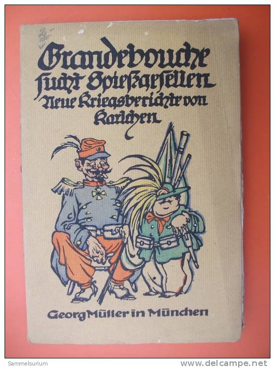 "Grandebouche Sucht Spießgesellen" Neueste Kriegsberichte Der Herren.......von 1915 - Police & Militaire