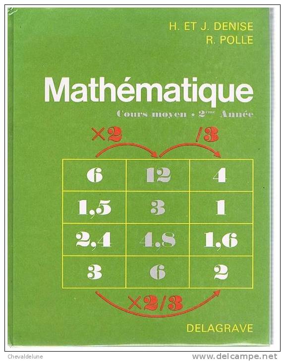 LIVRE SCOLAIRE : H. Et J. DENISE - R.POLLE : MATHEMATIQUE COURS MOYEN DEUXIEME ANNEE - 6-12 Anni