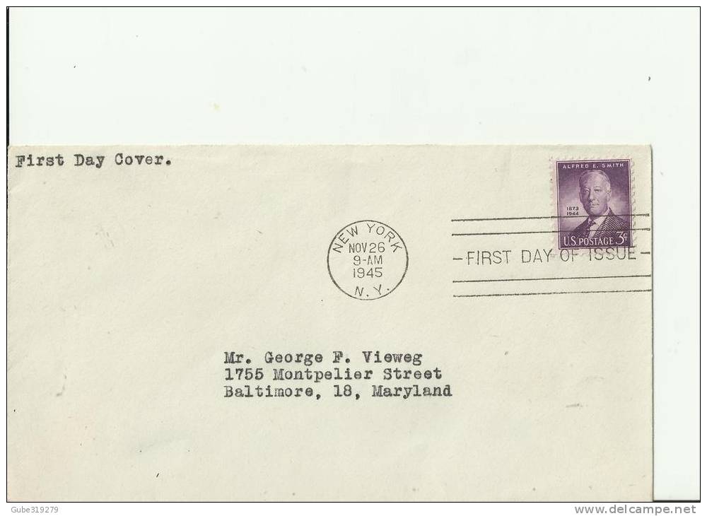 USA -1945 –FDC ALFRED E. SMITH – 1873 – 1944  ADDR. TO BALTIMORE – MD  W 1 ST OF 3 C,  NEW YORK - NY . – NOV 26, RE714 - 1941-1950