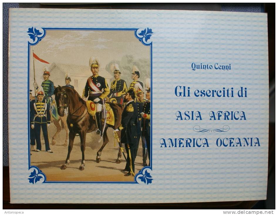 ESERCITI AFRICA, ASIA, AMERICA, OCEANIA I DEL 1800 - 12 TAVOLE DI UNIFORMI MILITARI  DI QUINTO CENNI - Italian