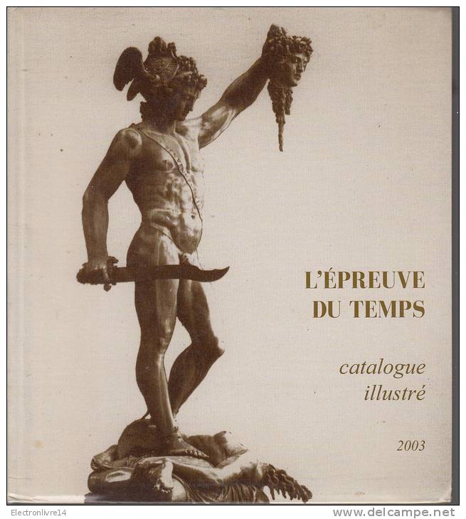 Catalogue Illustre L'epreuve Du Temps - Photographs